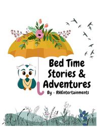Bed Time Stories & Adventures: Short Bedtime Stories, Nursery Rhymes and Adventure Tales Collections for Children - by RHEntertainments