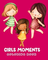 A Little Girls Moments Coloring Book: Easy and bold for kids about daily life activities & cozy days