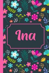 Ina Notizbuch: Schönes persönliche Geschenk für Ina, Perfektes Geburtstag für Mädchen und Frauen 6x9 Zoll, 110 Seiten
