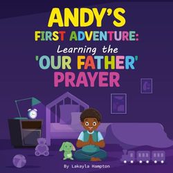 Andy’s First Adventure: Learning the Our Father Prayer