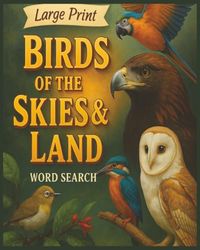 Presenting Huge Word Search Books for Adults Birds Of The Skies And Land Edition 1000+ Birds: Full Page And Large Print Wordfind For Easy Reading