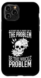 Non far parte del problema Sii l'intero problema Teschio Custodia per iPhone 11 Pro