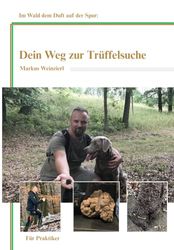 Dein Weg zur Trüffelsuche: Im Wald dem Duft auf der Spur
