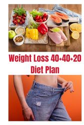 Weight Loss 40+40+20 Diet Plan