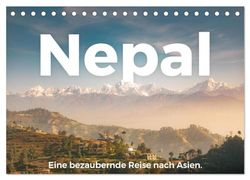 Nepal - Eine bezaubernde Reise nach Asien. (Tischkalender 2025 DIN A5 quer), CALVENDO Monatskalender: Einblicke in in das atemberaubende Nepal.