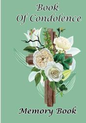 Book Of Condolence Memory Book: A Guest Book for Funerals, Remembrance, Contains 100 Pages, Perfect To Have At A Wake