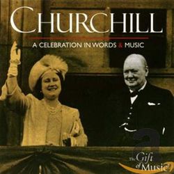 Churchill-A Celebration In Words & Music: A Celebration in Words and Music