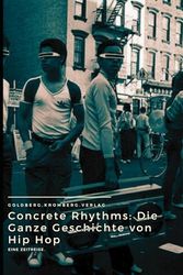 Concrete Rhythms: Die Ganze Geschichte von Hip Hop