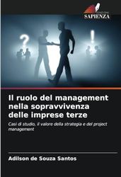 Il ruolo del management nella sopravvivenza delle imprese terze: Casi di studio, il valore della strategia e del project management