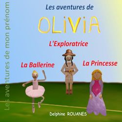 Les aventures d'Olivia: Olivia la Princesse, Olivia la Ballerine et Olivia l'Exploratrice