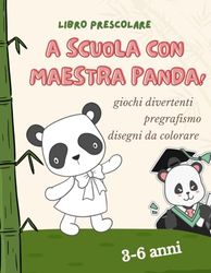 A scuola con Maestra Panda: libro prescolare 3-6 anni. Volume 1.