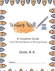 Writing Well: Units 4-6