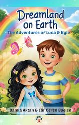 Dreamland on Earth: The Adventures of Luna and Kyle