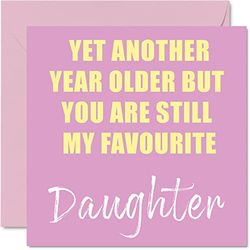 Divertidas tarjetas de cumpleaños para hija – Another Year Older Still My Favourite – Tarjeta de feliz cumpleaños de padres, papá, mamá, hija, regalos de cumpleaños de 145 mm x 145 mm, tarjetas de felicitación de humor de broma