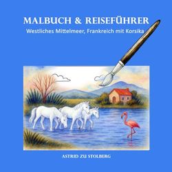 Malbuch & Reiseführer: Westliches Mittelmeer, Frankreich mit Korsika