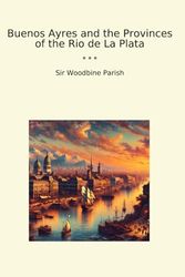 Buenos Ayres and the Provinces of the Rio de La Plata