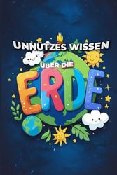 Unnützes Wissen über die Erde 2025: 200 kuriose, lustige und verblüffende Fakten über unseren Heimatplaneten