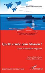 Quelle armée pour Moscou ?: Lever le brouillard de guerre