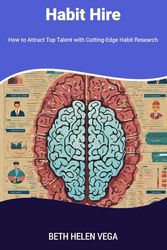 Habit Hire: How to Attract Top Talent with Cutting-Edge Habit Research