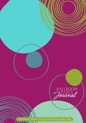 Ballroom Dance Journal: Dance Practice Notebook, Dance Log for Steps and Choreography, Ballroom dance History and Origins, Dance Lesson Dates