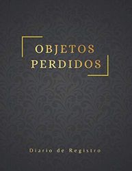 OBJETOS PERDIDOS. DIARIO DE REGISTRO: Fecha, Descripción, Teléfono de contacto, Fecha de devolución... | Indicado para Tiendas, Hoteles, Oficinas, Colegios, Bancos...