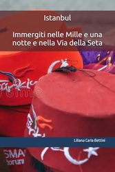 Istanbul Immergiti nelle Mille e una notte e nella Via della Seta