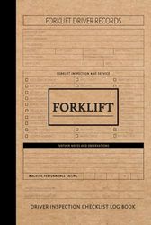 Forklift Driver Inspection Checklist Log Book: Forklift Journal. Detail & Note Every Task. Ideal for Engineers, Construction, and Contractors