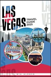 Las Vegas TRAVEL GUIDE 2025: Your Ultimate Adventure Awaits