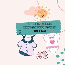 Coloring Book: Baby Clothes Edition, Bold and easy, for kids and adults