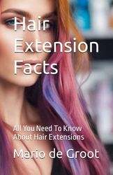 Hair Extension Facts: All You Need To Know About Hair Extensions