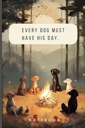 Dog Lovers Quote Notebook: Every dog must have his day.