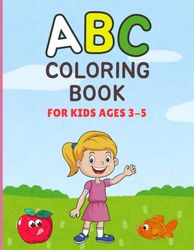 ABC Coloring Book for Kids Ages 3–5: Simple and Fun A to Z Alphabet Coloring Pages with Animals, Fruits, Vehicles, Toys & More — Perfect Gift for Toddlers and Preschoolers
