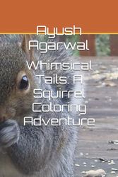 Whimsical Tails: A Squirrel Coloring Adventure