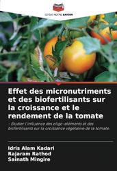 Effet des micronutriments et des biofertilisants sur la croissance et le rendement de la tomate: - Étudier l'influence des oligo-éléments et des ... sur la croissance végétative de la tomate.