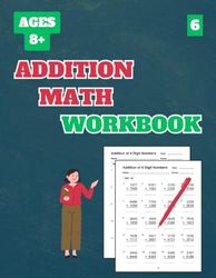 Addition Math Workbook, Level 6: 50 Tests about Addition of 4 Digit Numbers for Grades 3-5, with Answer Key, 102 Pages, 8.5 x 11 inches