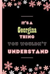 It's A Georgina Thing You Wouldn't Understand: Personalized Name Journal for girls and women named Georgina