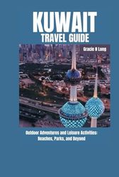 KUWAIT TRAVEL GUIDE: Outdoor Adventures and Leisure Activities: Beaches, Parks, and Beyond