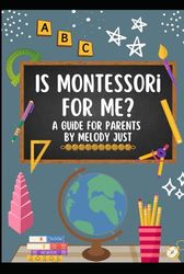Is Montessori for Me?: A Guide for Parents