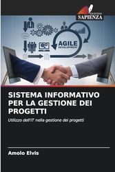 SISTEMA INFORMATIVO PER LA GESTIONE DEI PROGETTI: Utilizzo dell'IT nella gestione dei progetti