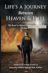 Life's A Journey Between Heaven & Hell: The Road to Heaven, Leads Through Hell