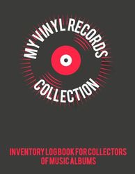 My Vinyl Record Collection Music V2: Collector's Catalog log book for music lovers, Track and Review Your music Album ( Gift for Everyone Loves music And Collectors)