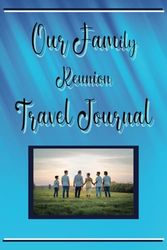 Our Family Reunion Travel Journal: Guided Prompts to Capture Cherished Memories & Adventures