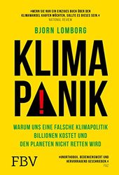 Klimapanik: Warum uns eine falsche Klimapolitik Billionen kostet und den Planeten nicht retten wird
