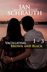 Vacillating Brown and Black: Vol. 1-3