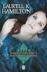 Merry Gentry, Tome 5 : Sous le souffle de Mistral