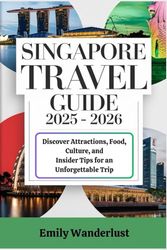 Singapore Travel Guide 2025 - 2026: Discover Attractions, Food, Culture, and Insider Tips for an Unforgettable Trip