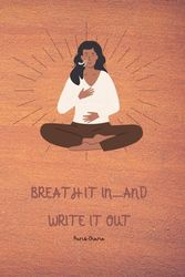 Breath In.. And Write It Out