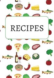 Blank Recipe Book: Create Your Own Recipes, Write In Your Favourite Innovations in this Empty Cookbook