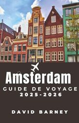 Amsterdam Guide de voyage 2025-2026: Explorez des icônes culturelles, des cafés au bord du canal et des itinéraires organisés pour les gourmands, les amateurs d'art et les aventuriers débutants
