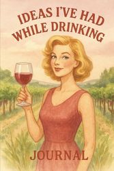 Ideas I've Had While Drinking
